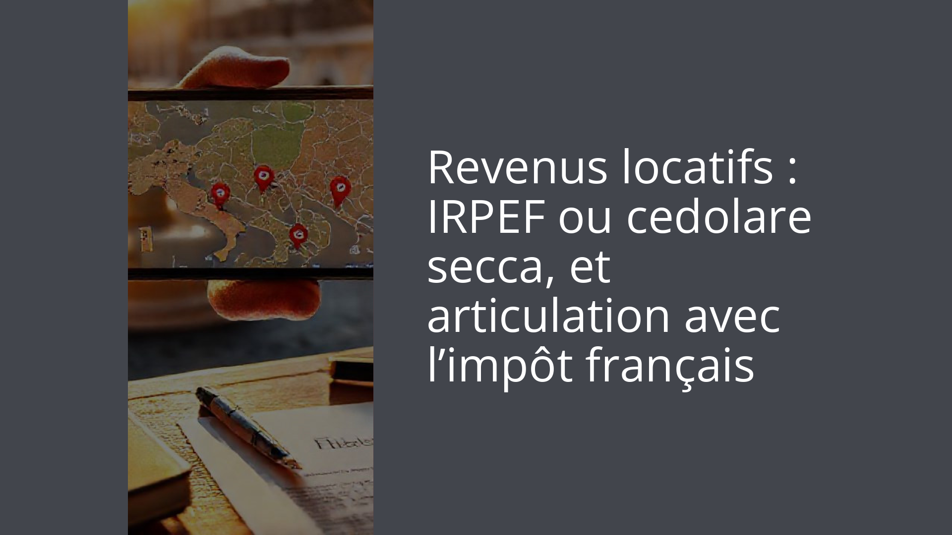 Revenus locatifs : IRPEF ou cedolare secca, et articulation avec l’impôt français