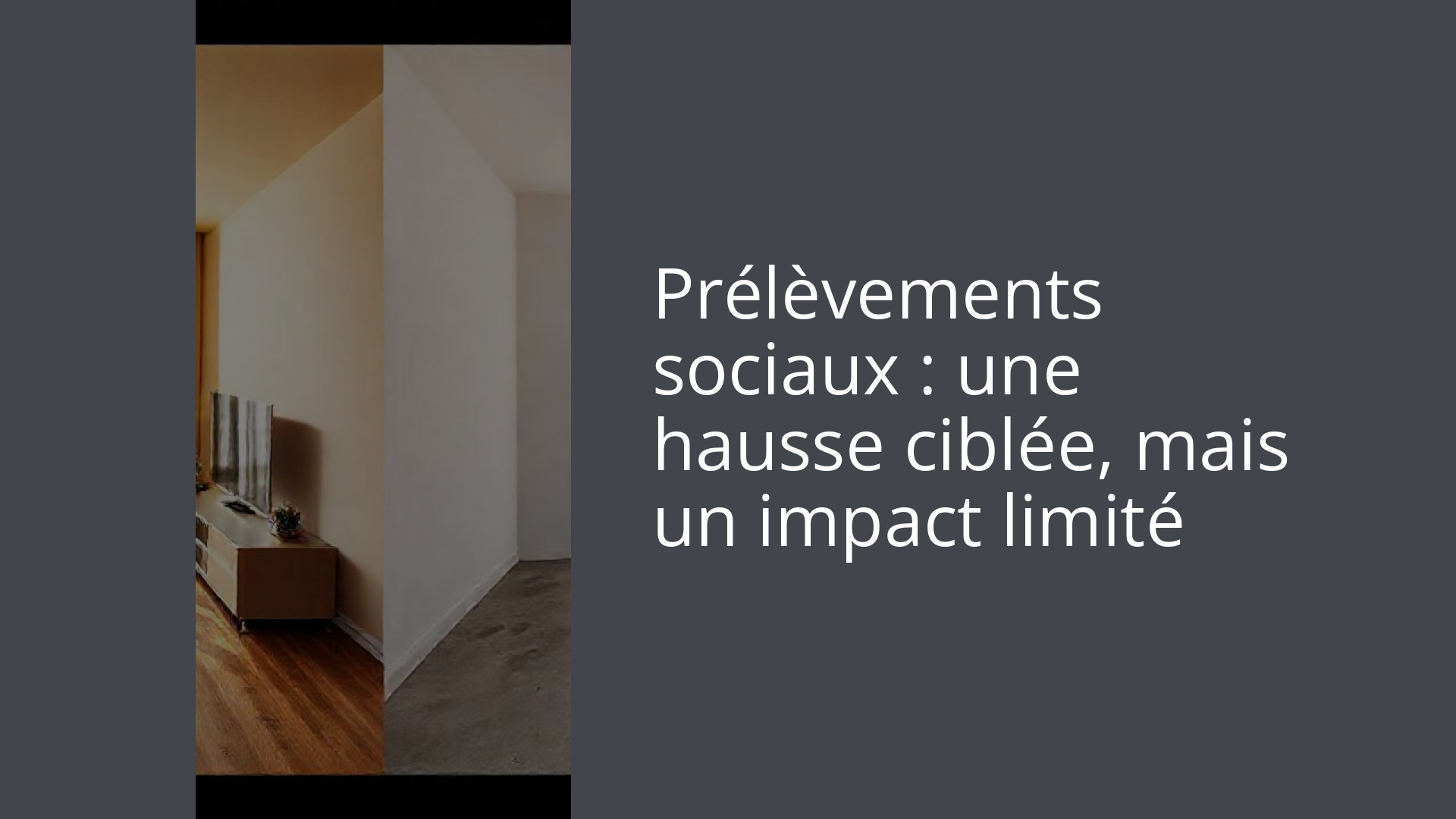 Prélèvements sociaux : une hausse ciblée, mais un impact limité