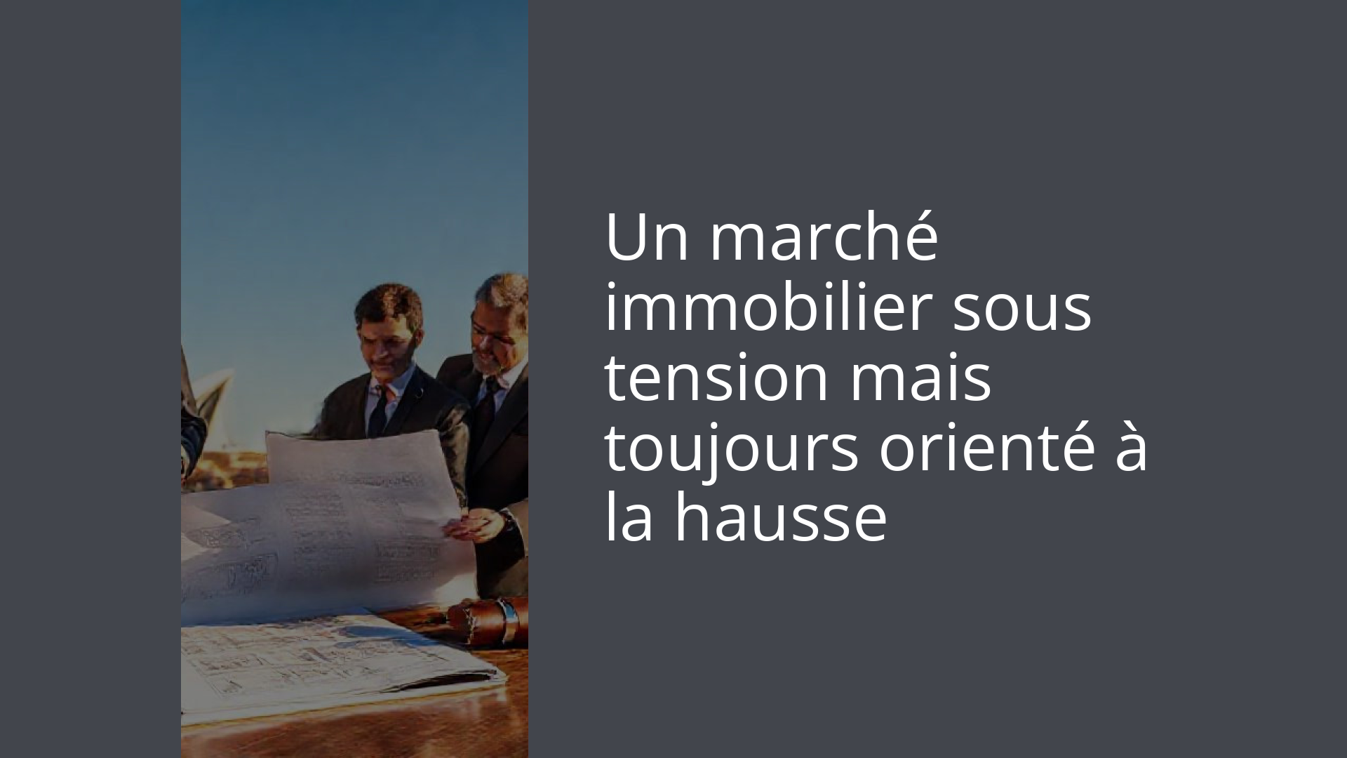 Un marché immobilier sous tension mais toujours orienté à la hausse