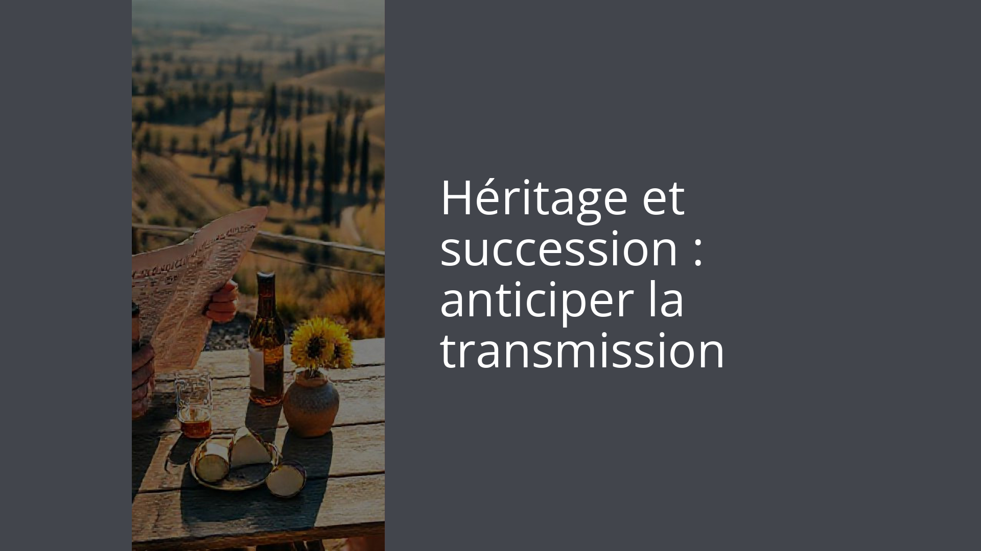 Héritage et succession : anticiper la transmission