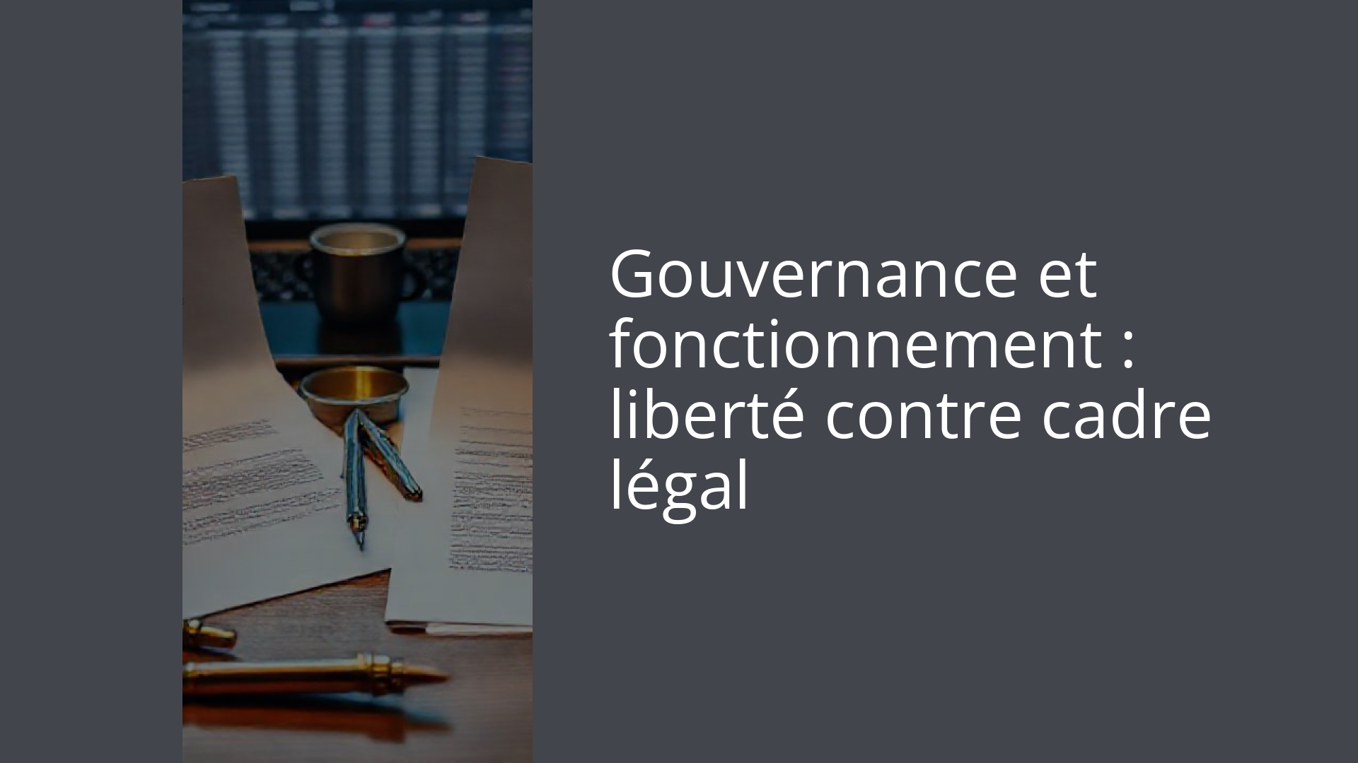 Gouvernance et fonctionnement : liberté contre cadre légal