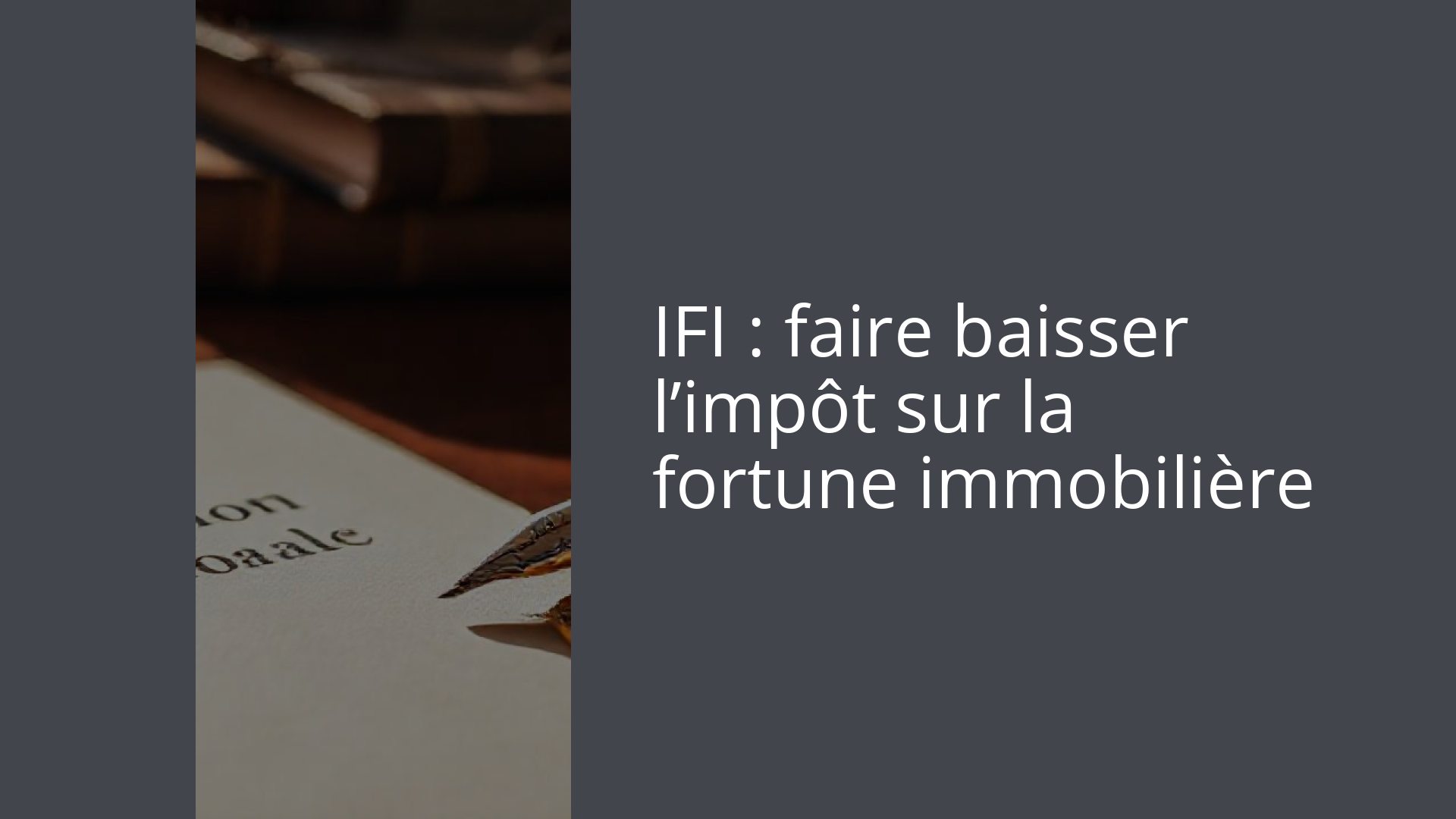 IFI : faire baisser l’impôt sur la fortune immobilière