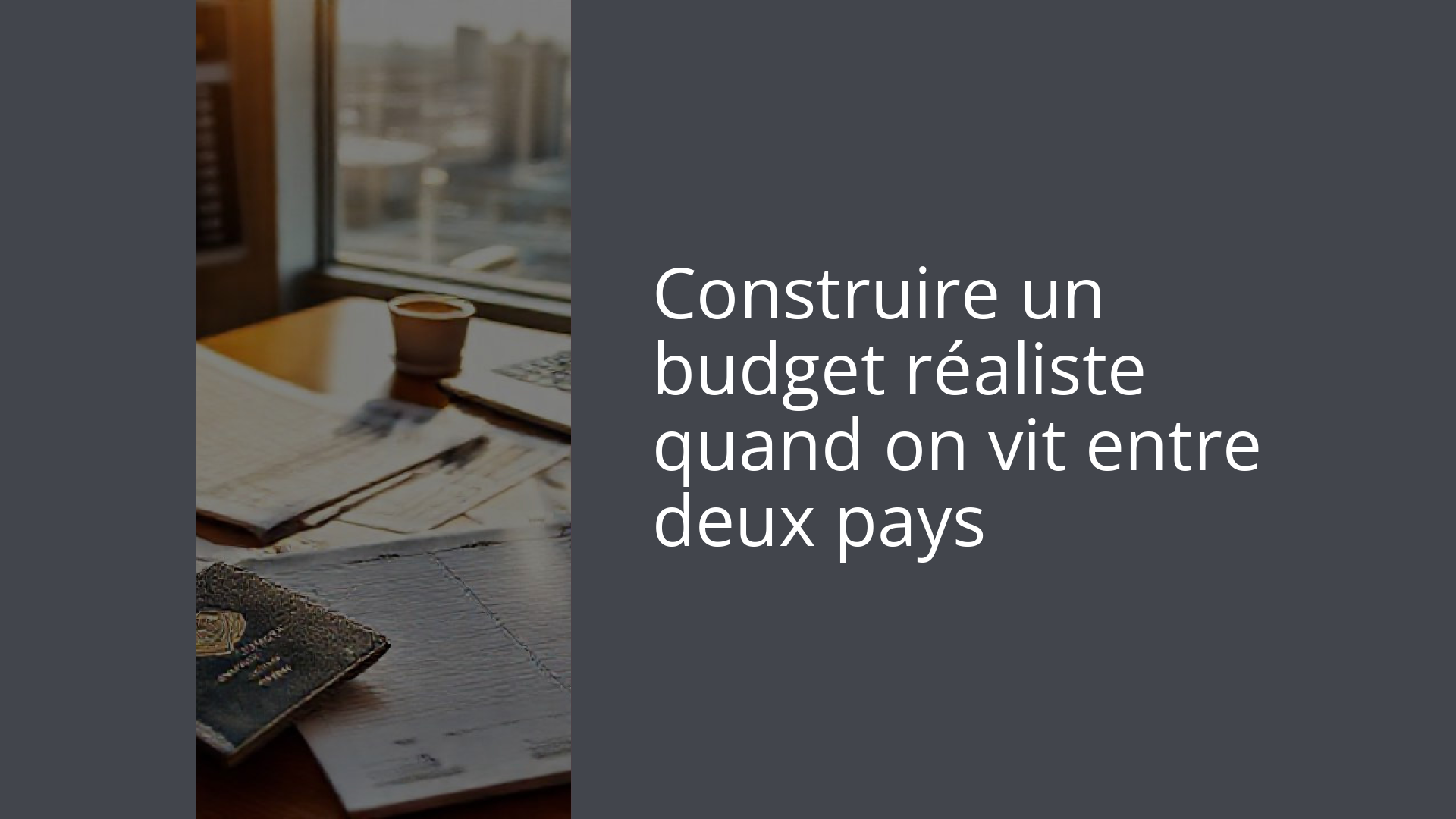 Construire un budget réaliste quand on vit entre deux pays