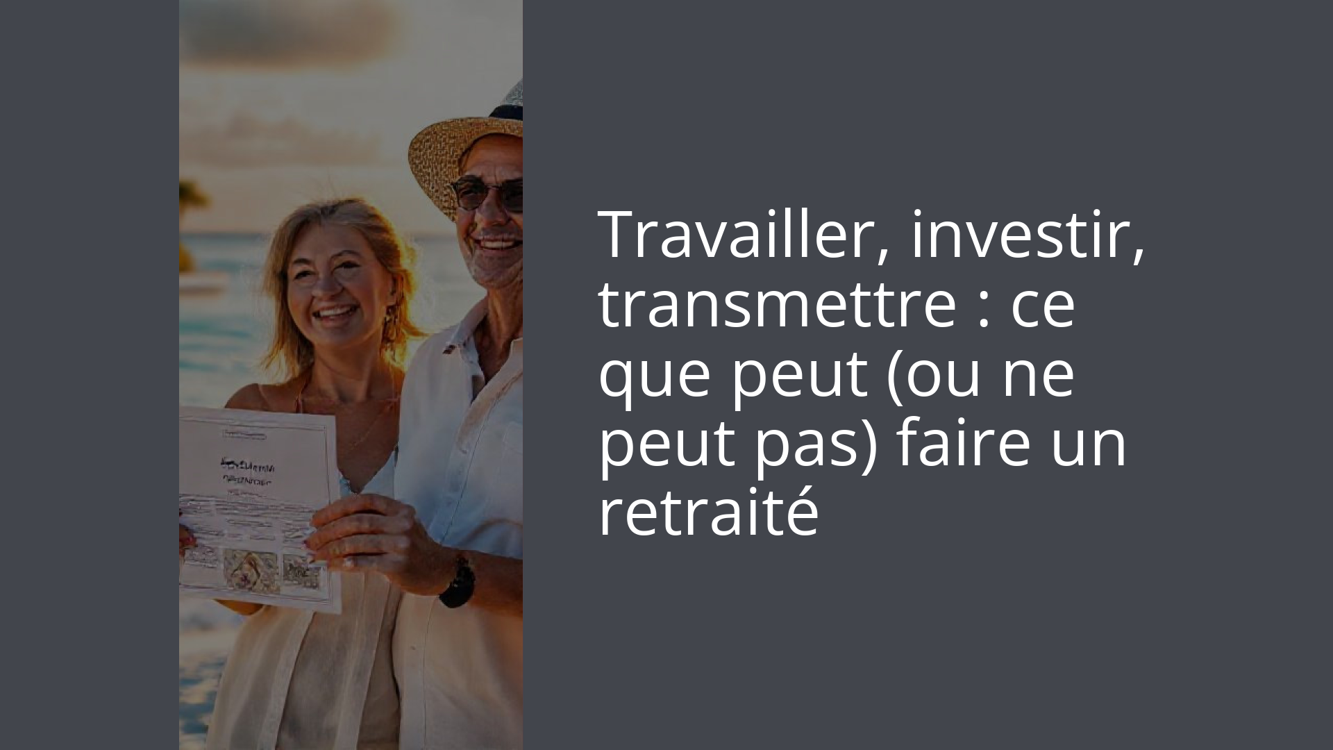 Travailler, investir, transmettre : ce que peut (ou ne peut pas) faire un retraité
