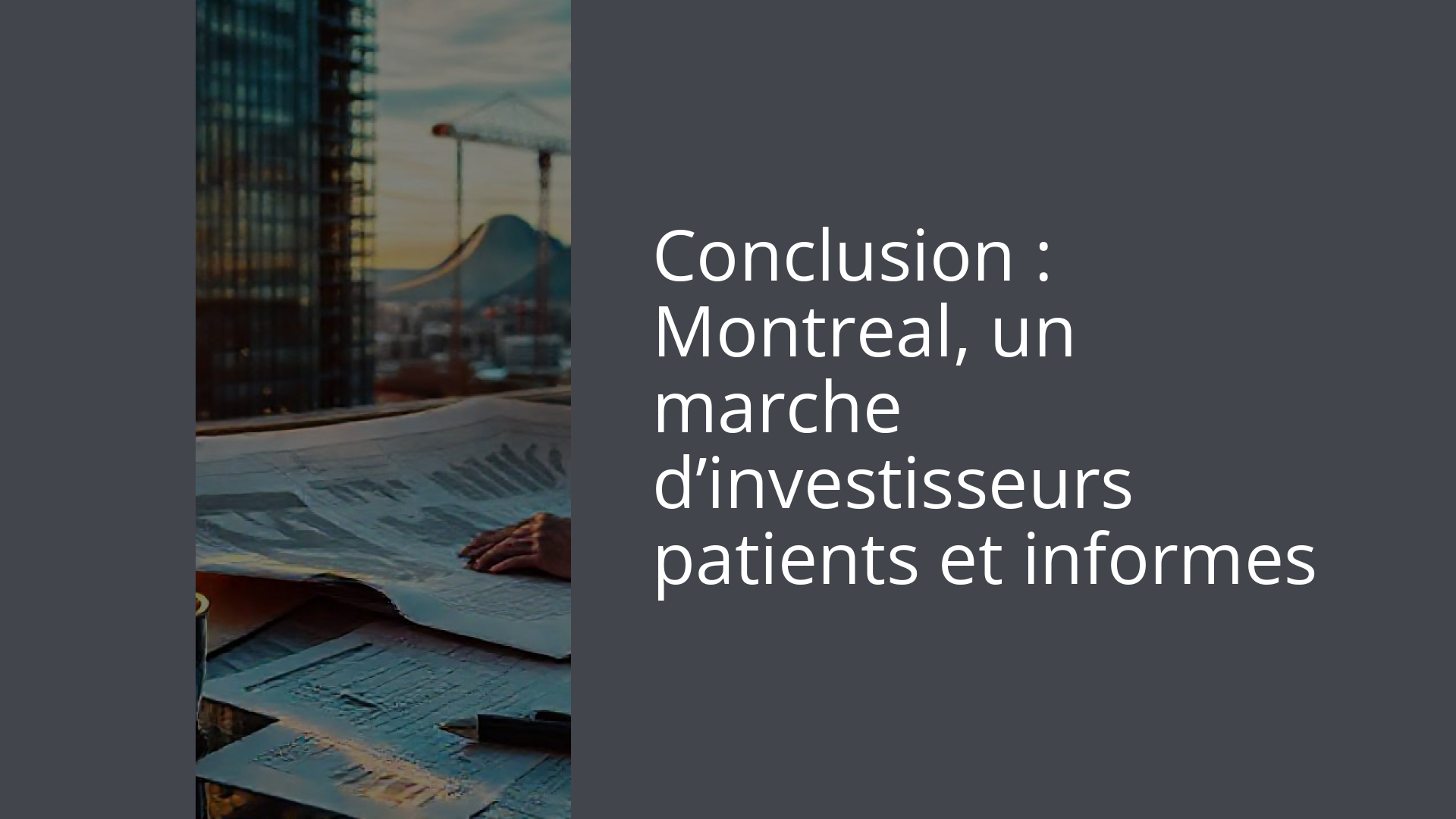 Conclusion : Montreal, un marche d’investisseurs patients et informes