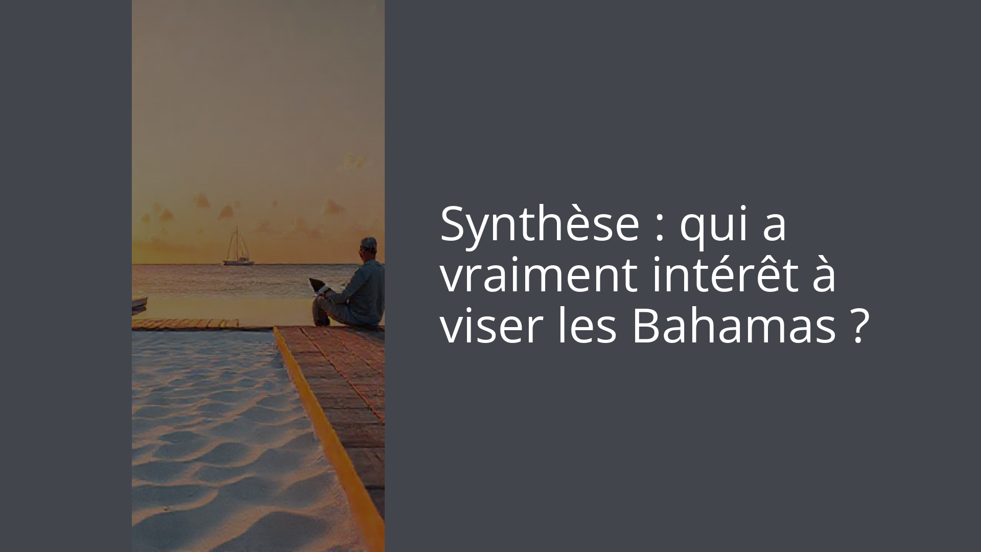 Synthèse : qui a vraiment intérêt à viser les Bahamas ?