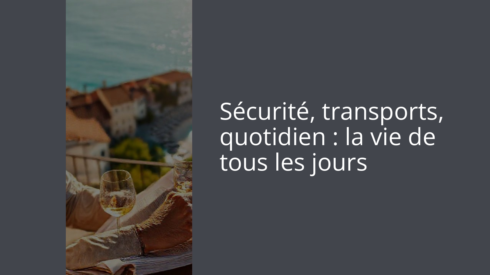 Sécurité, transports, quotidien : la vie de tous les jours