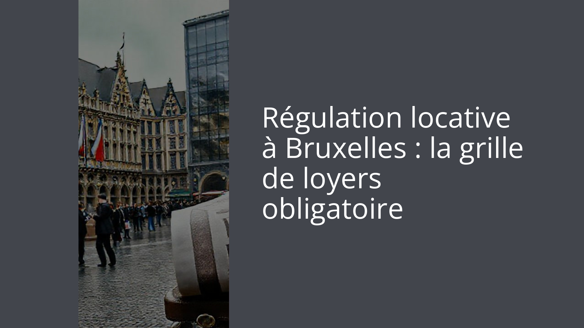 Régulation locative à Bruxelles : la grille de loyers obligatoire