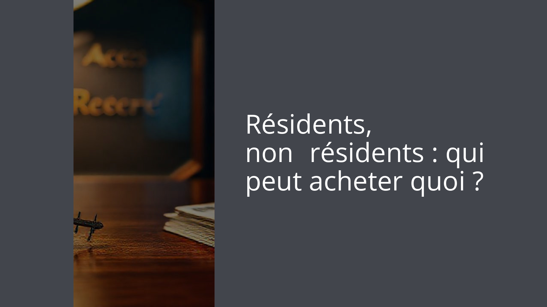Résidents, non‑résidents : qui peut acheter quoi ?