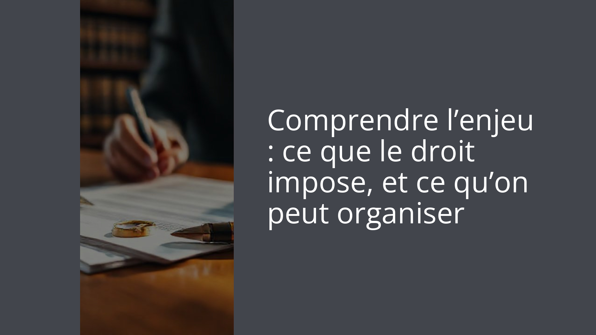 Comprendre l’enjeu : ce que le droit impose, et ce qu’on peut organiser