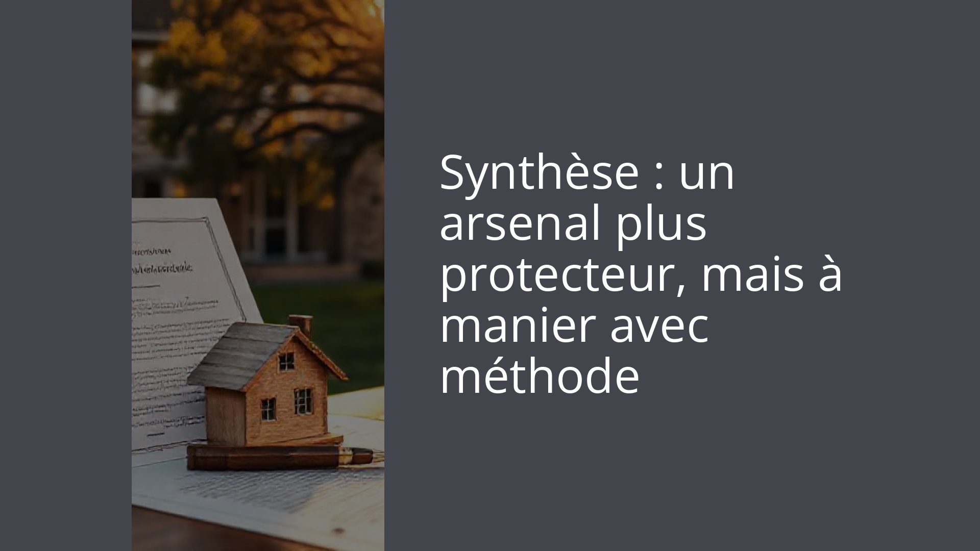 Synthèse : un arsenal plus protecteur, mais à manier avec méthode