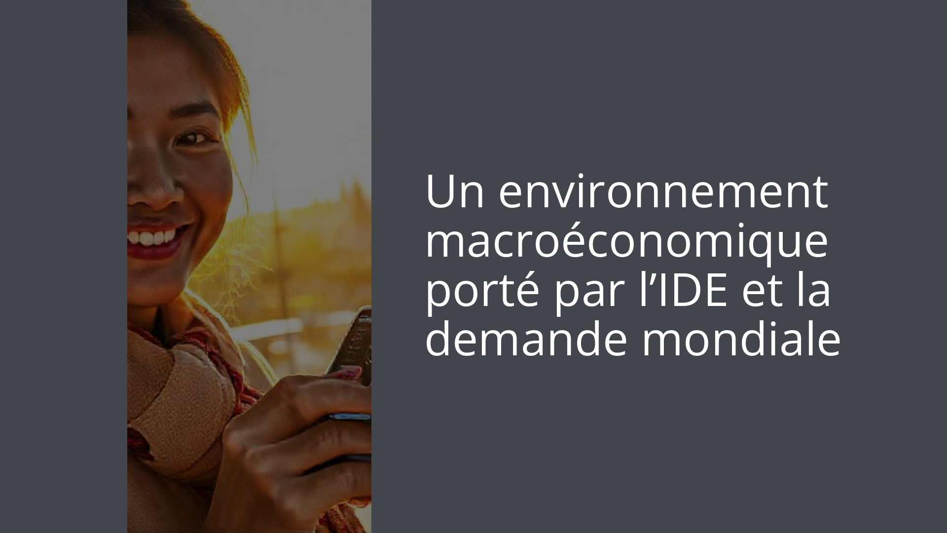 Un environnement macroéconomique porté par l’IDE et la demande mondiale