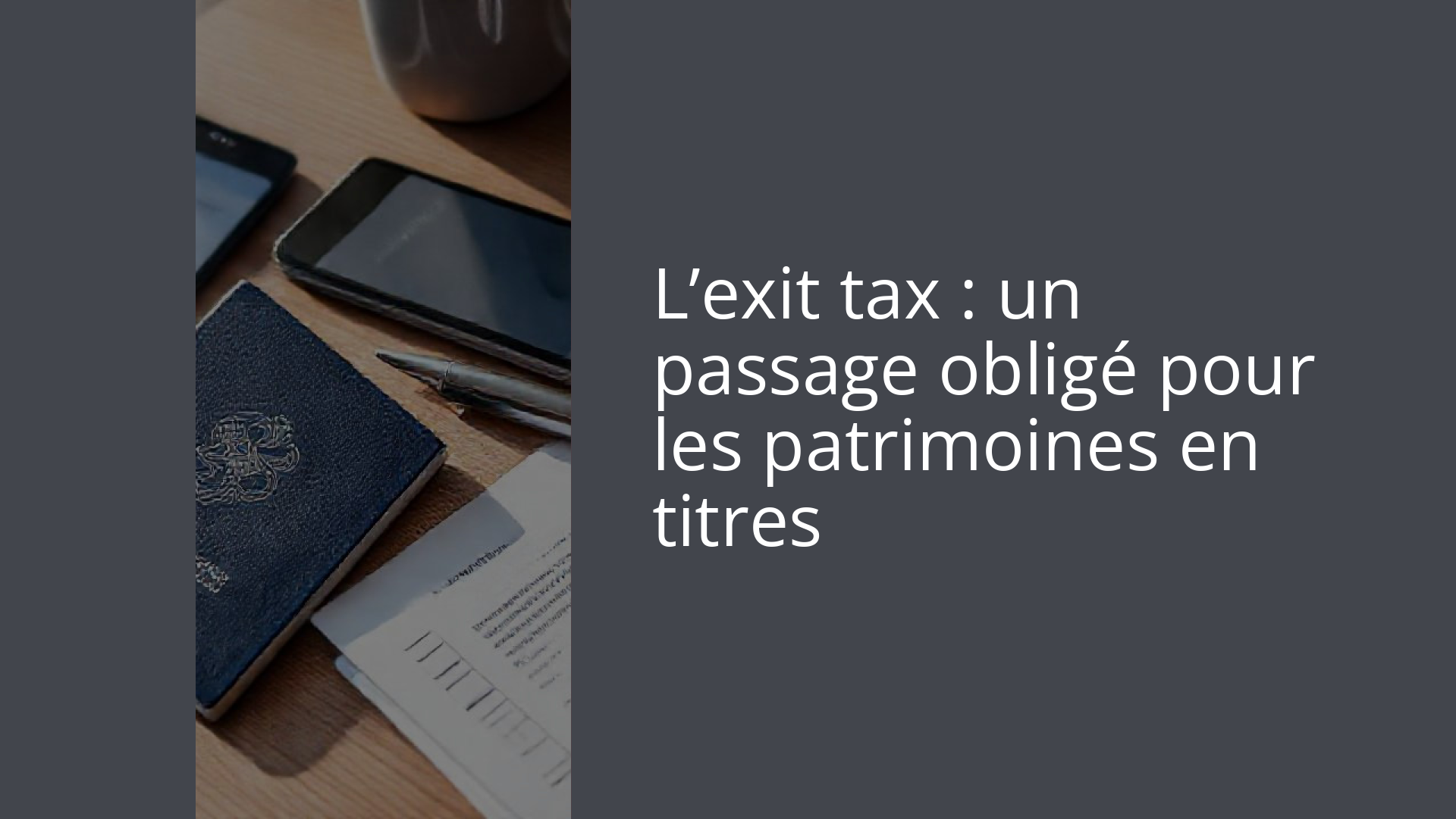 L’exit tax : un passage obligé pour les patrimoines en titres