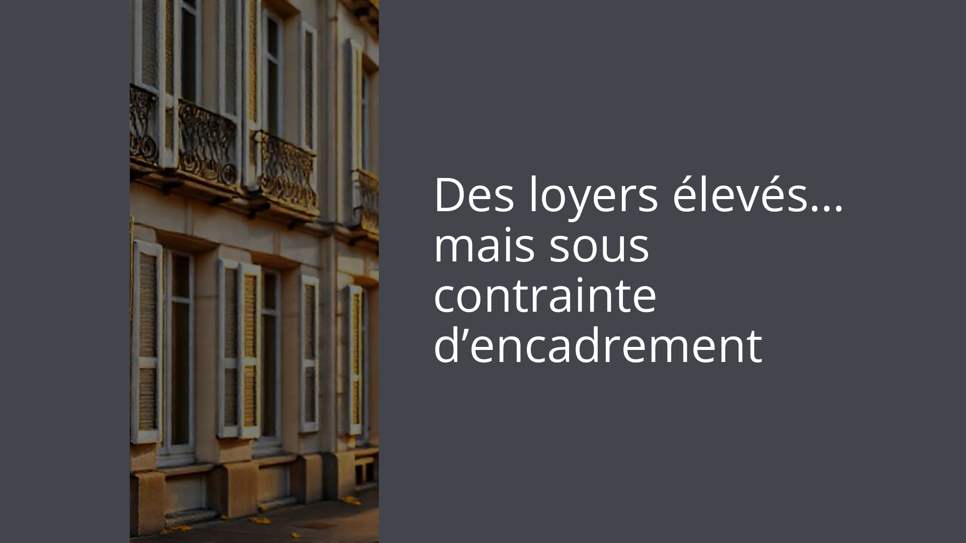 Des loyers élevés… mais sous contrainte d’encadrement