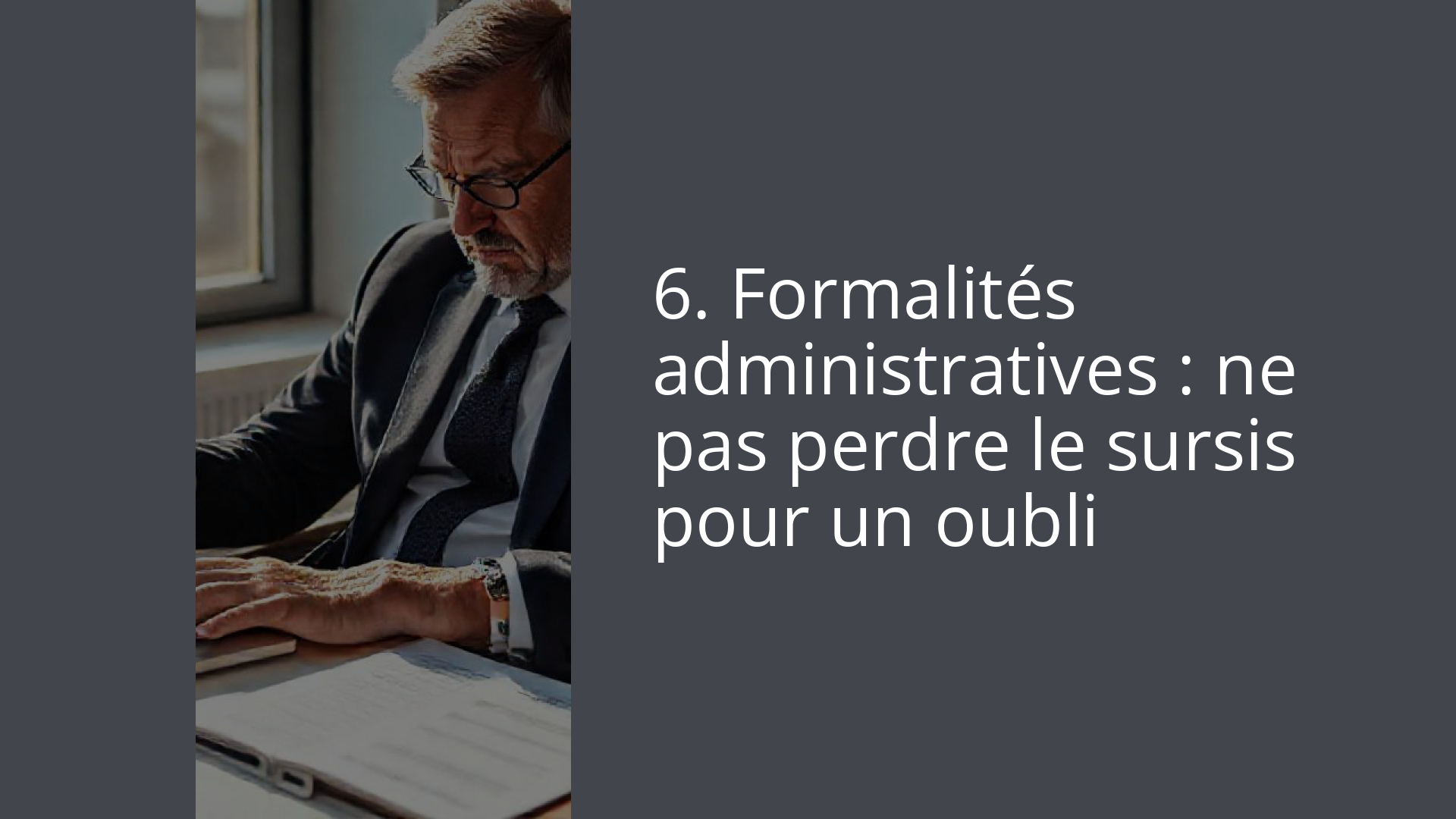 6. Formalités administratives : ne pas perdre le sursis pour un oubli