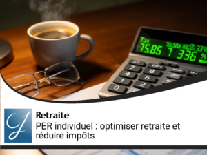 PER individuel : optimiser sa retraite tout en réduisant ses impôts