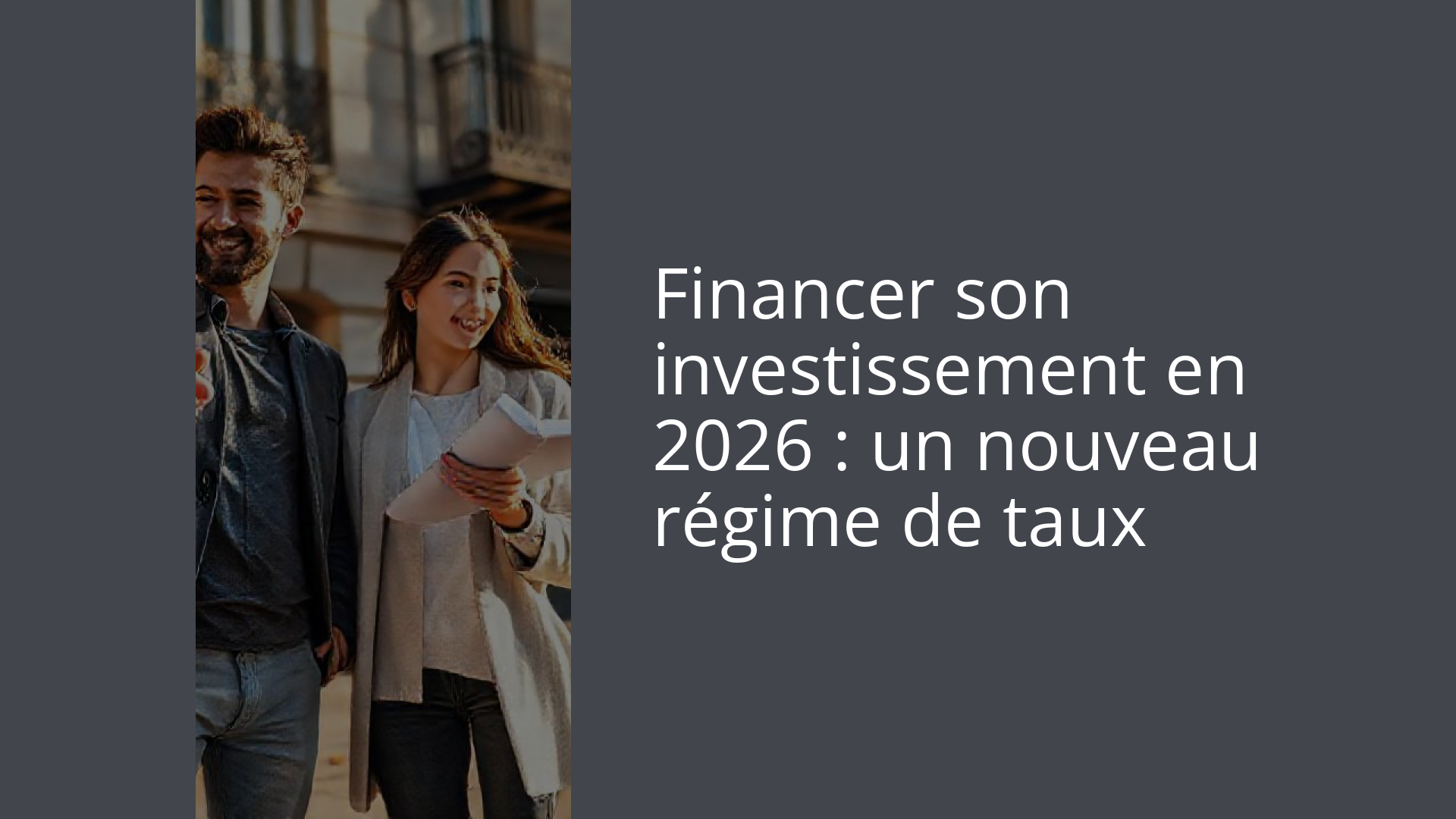 Financer son investissement en 2026 : un nouveau régime de taux