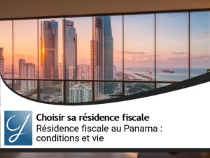 Panama comme résidence fiscale : mode d’emploi et réalité du quotidien