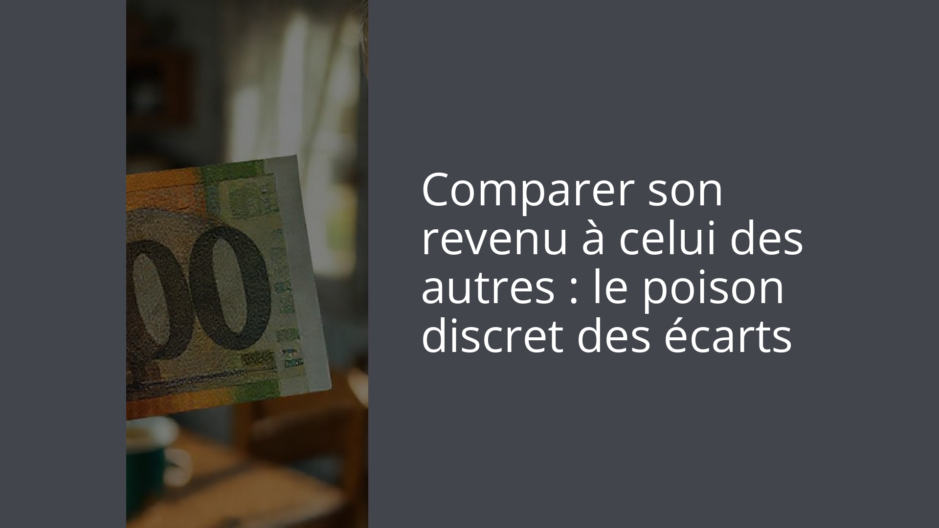 Comparer son revenu à celui des autres : le poison discret des écarts