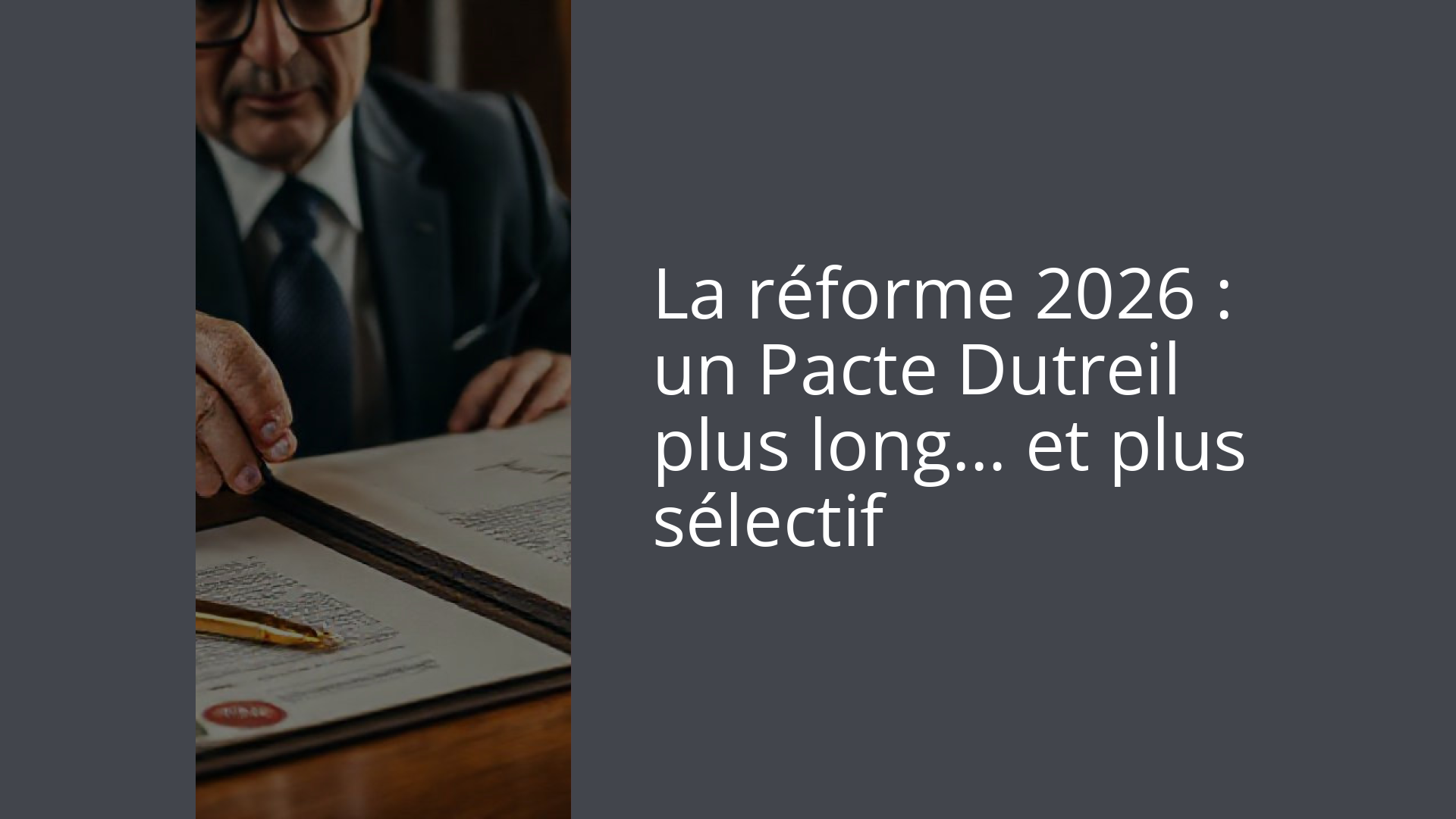 La réforme 2026 : un Pacte Dutreil plus long… et plus sélectif