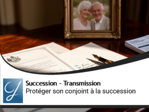 Protéger son conjoint à la succession : les outils juridiques