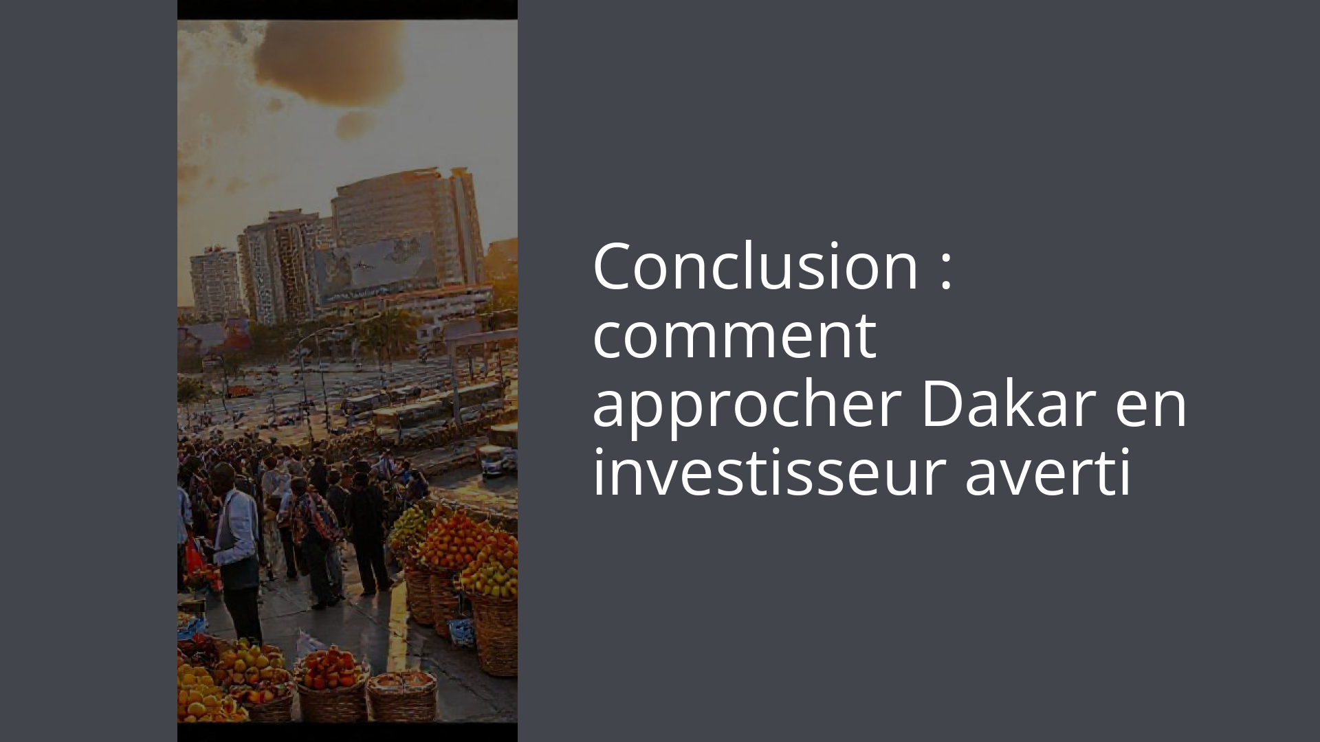 Conclusion : comment approcher Dakar en investisseur averti