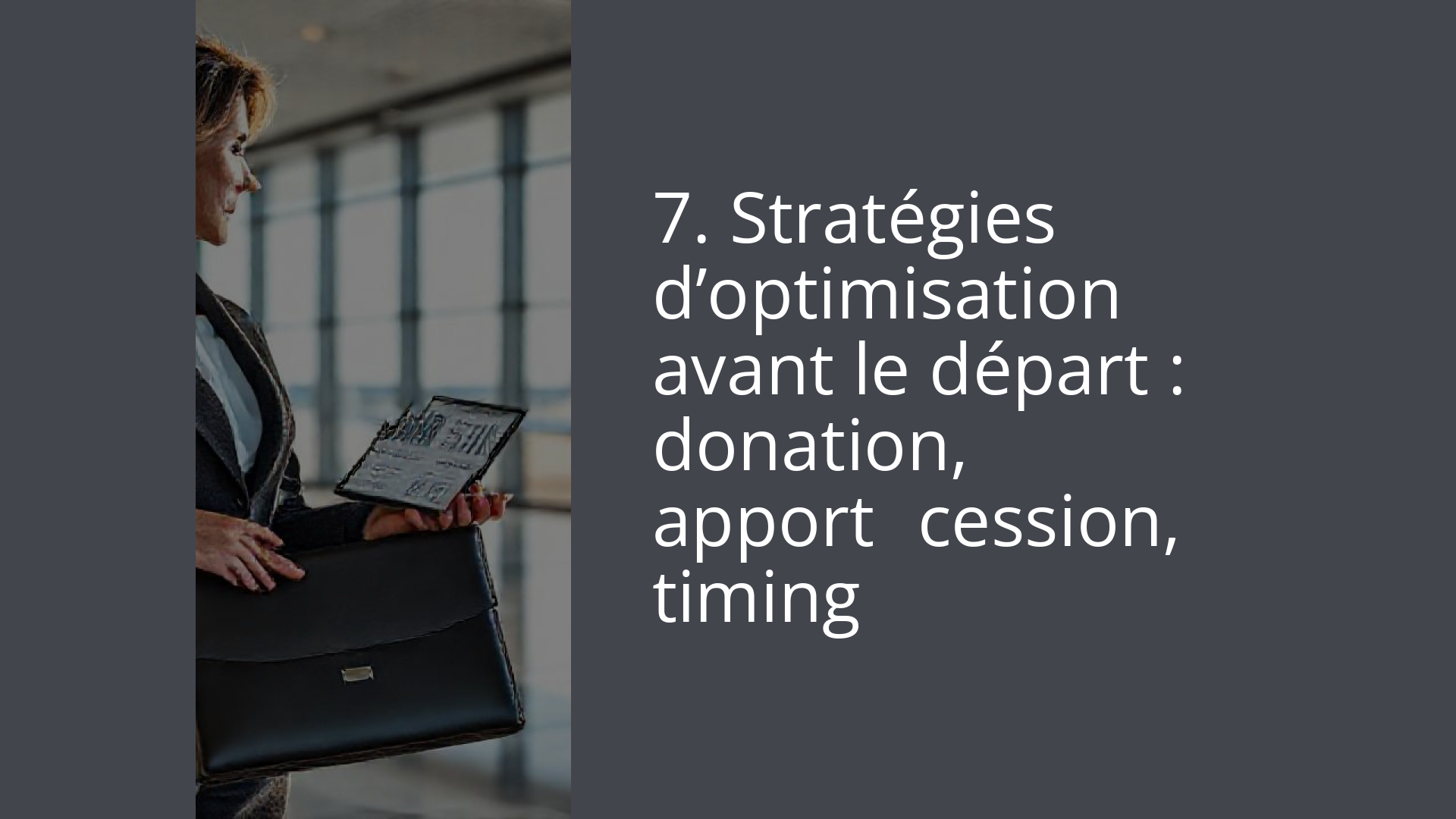7. Stratégies d’optimisation avant le départ : donation, apport‑cession, timing