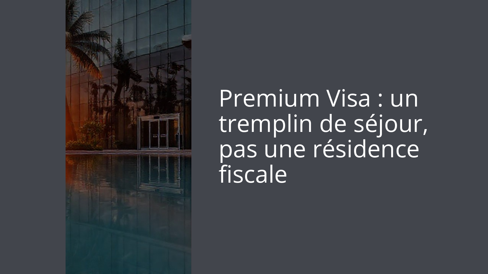 Premium Visa : un tremplin de séjour, pas une résidence fiscale