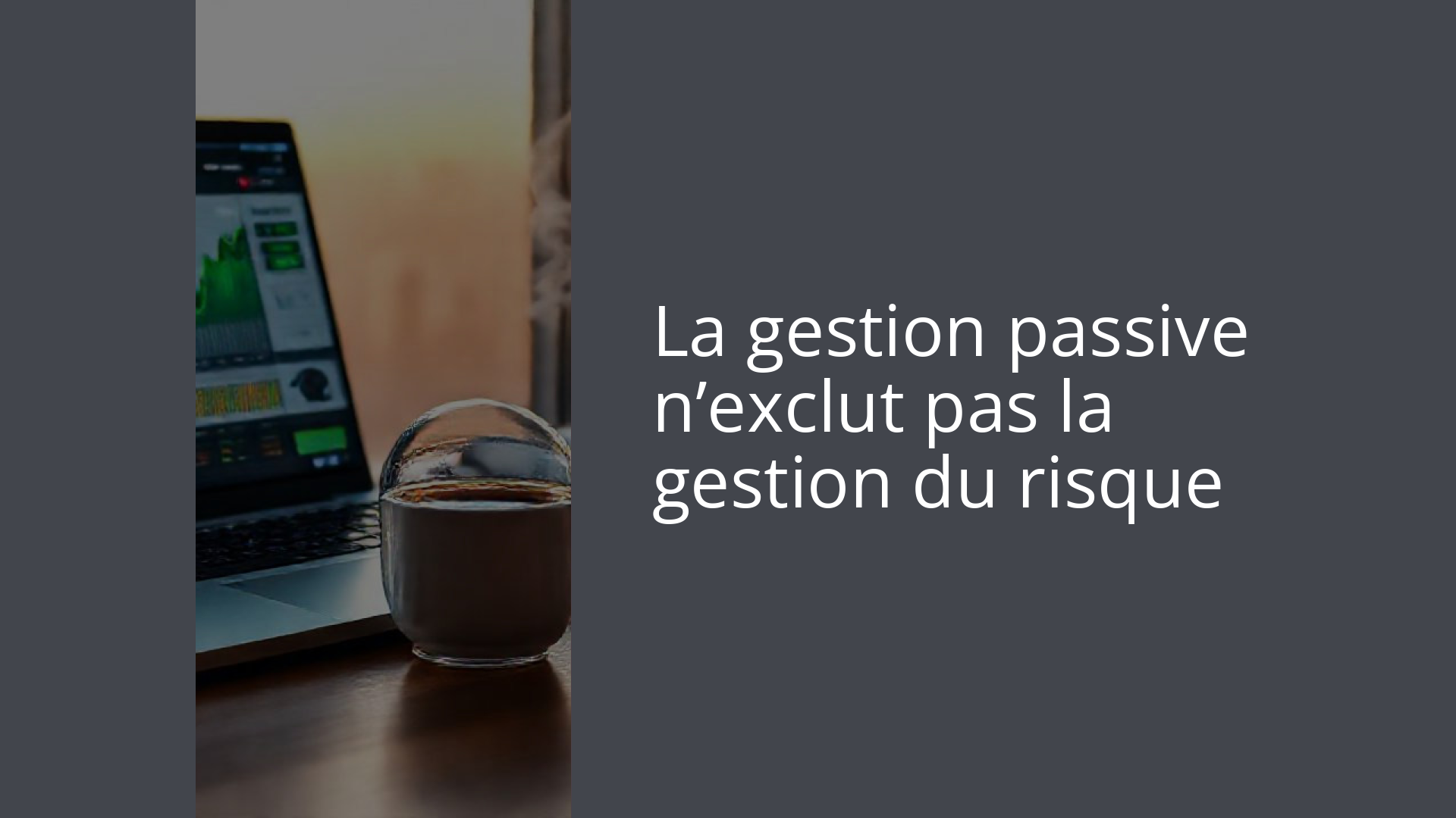 La gestion passive n’exclut pas la gestion du risque