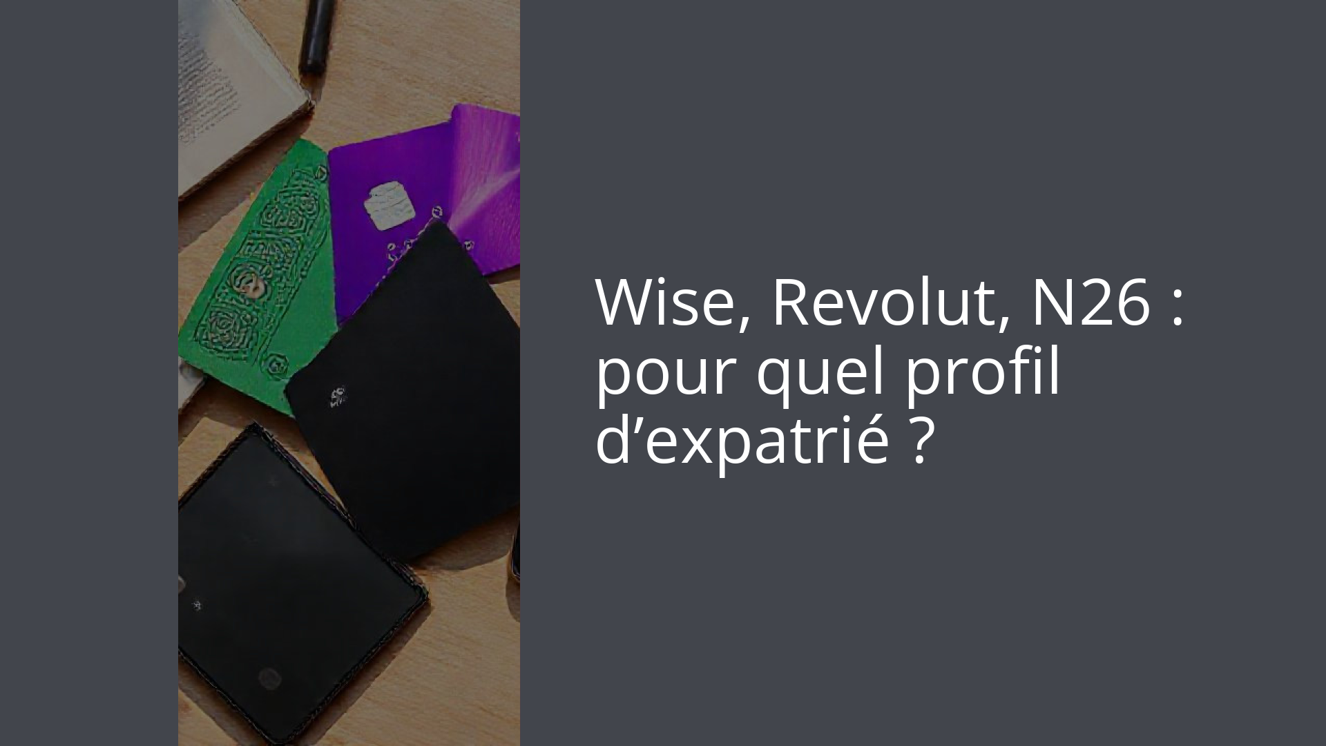 Wise, Revolut, N26 : pour quel profil d’expatrié ?
