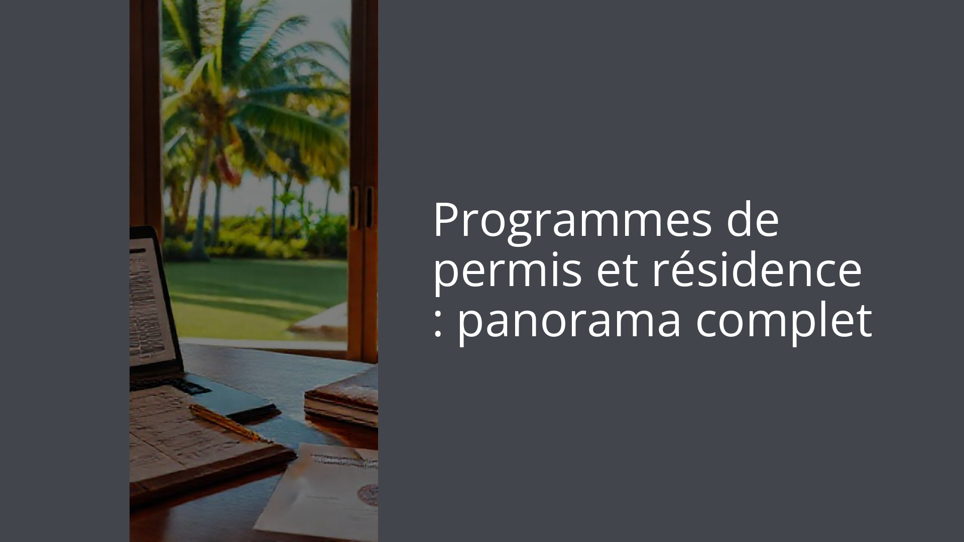 Programmes de permis et résidence : panorama complet