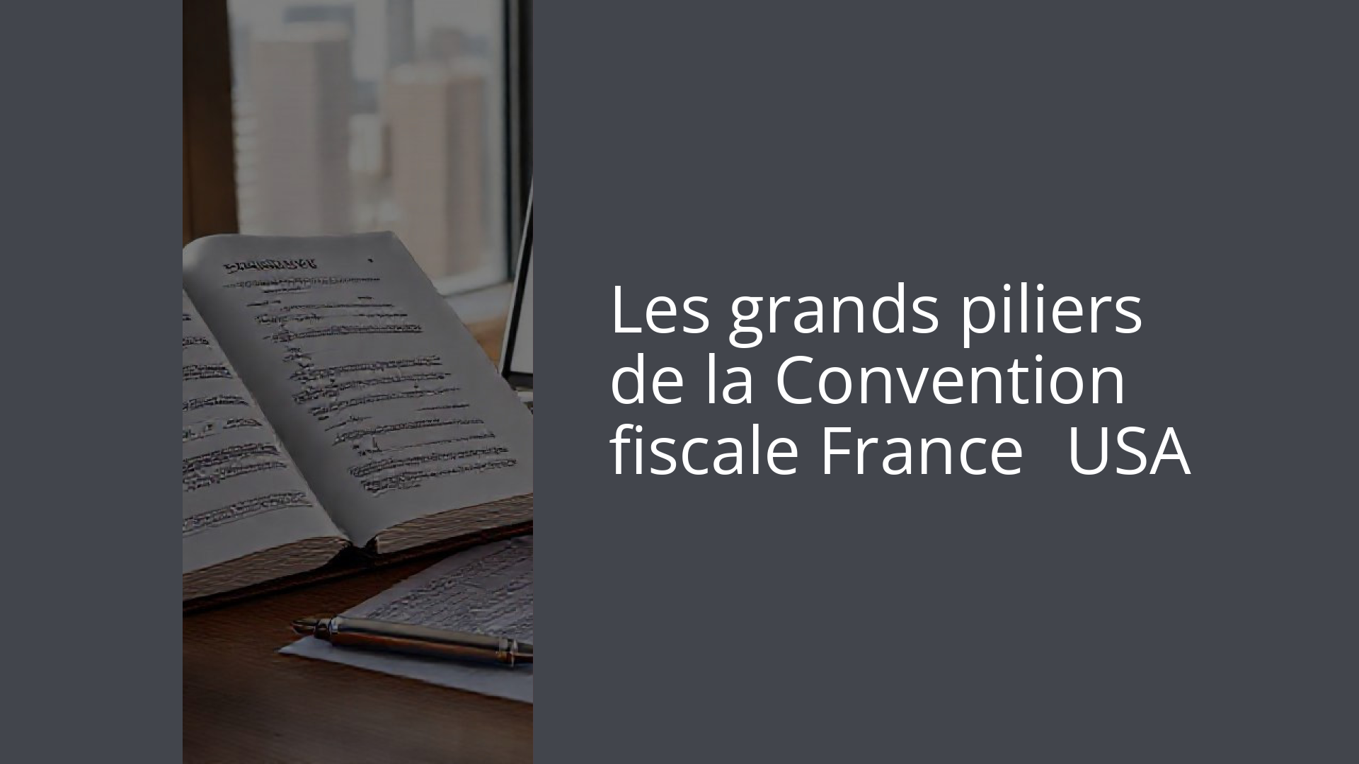 Les grands piliers de la Convention fiscale France‑USA