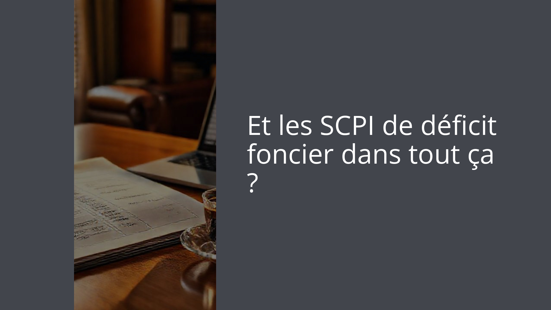 Et les SCPI de déficit foncier dans tout ça ?