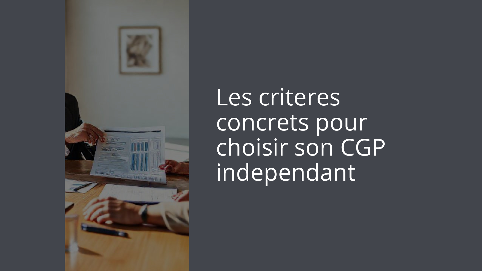 Les criteres concrets pour choisir son CGP independant