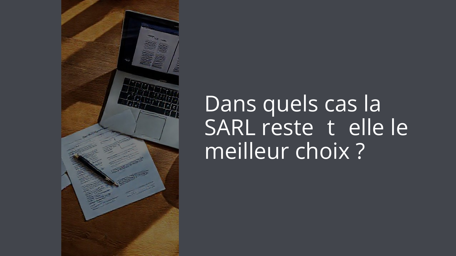 Dans quels cas la SARL reste‑t‑elle le meilleur choix ?