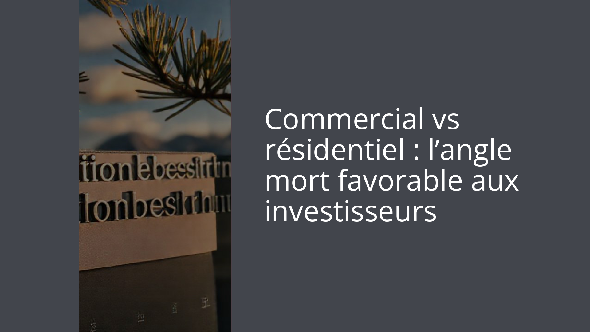 Commercial vs résidentiel : l’angle mort favorable aux investisseurs
