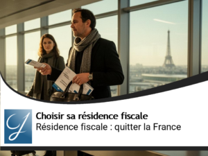Rompre sa résidence fiscale française : démarches et précautions