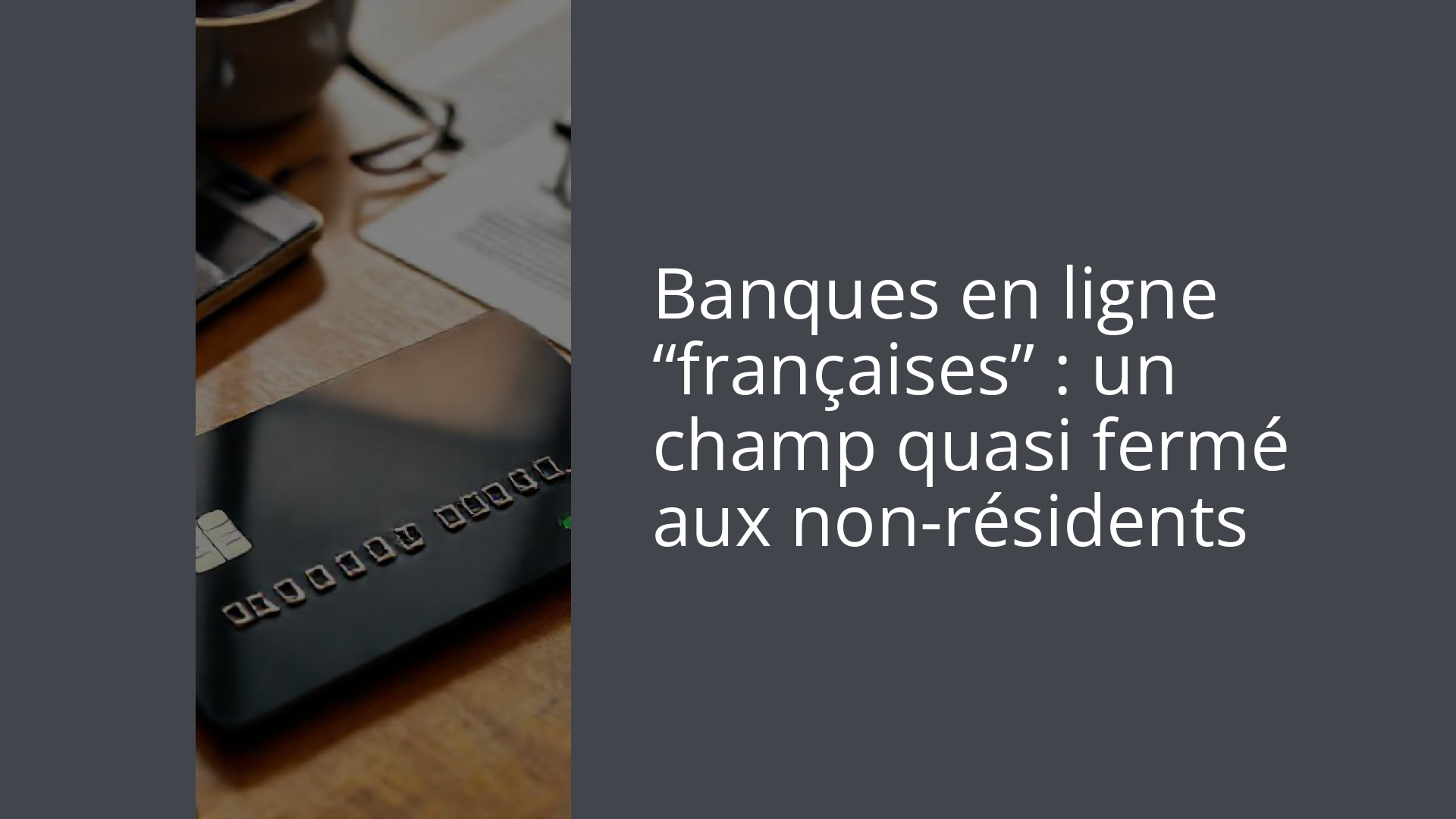 Banques en ligne “françaises” : un champ quasi fermé aux non-résidents