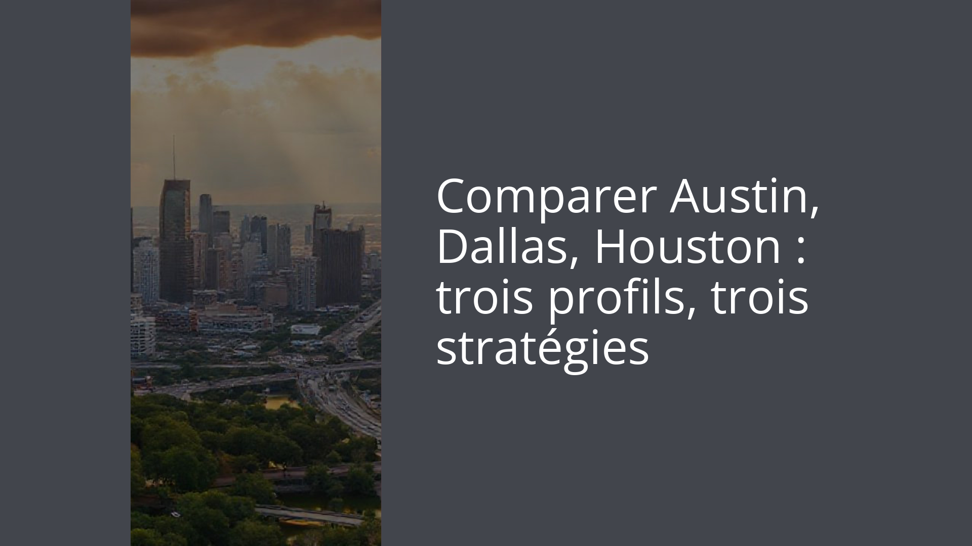Comparer Austin, Dallas, Houston : trois profils, trois stratégies