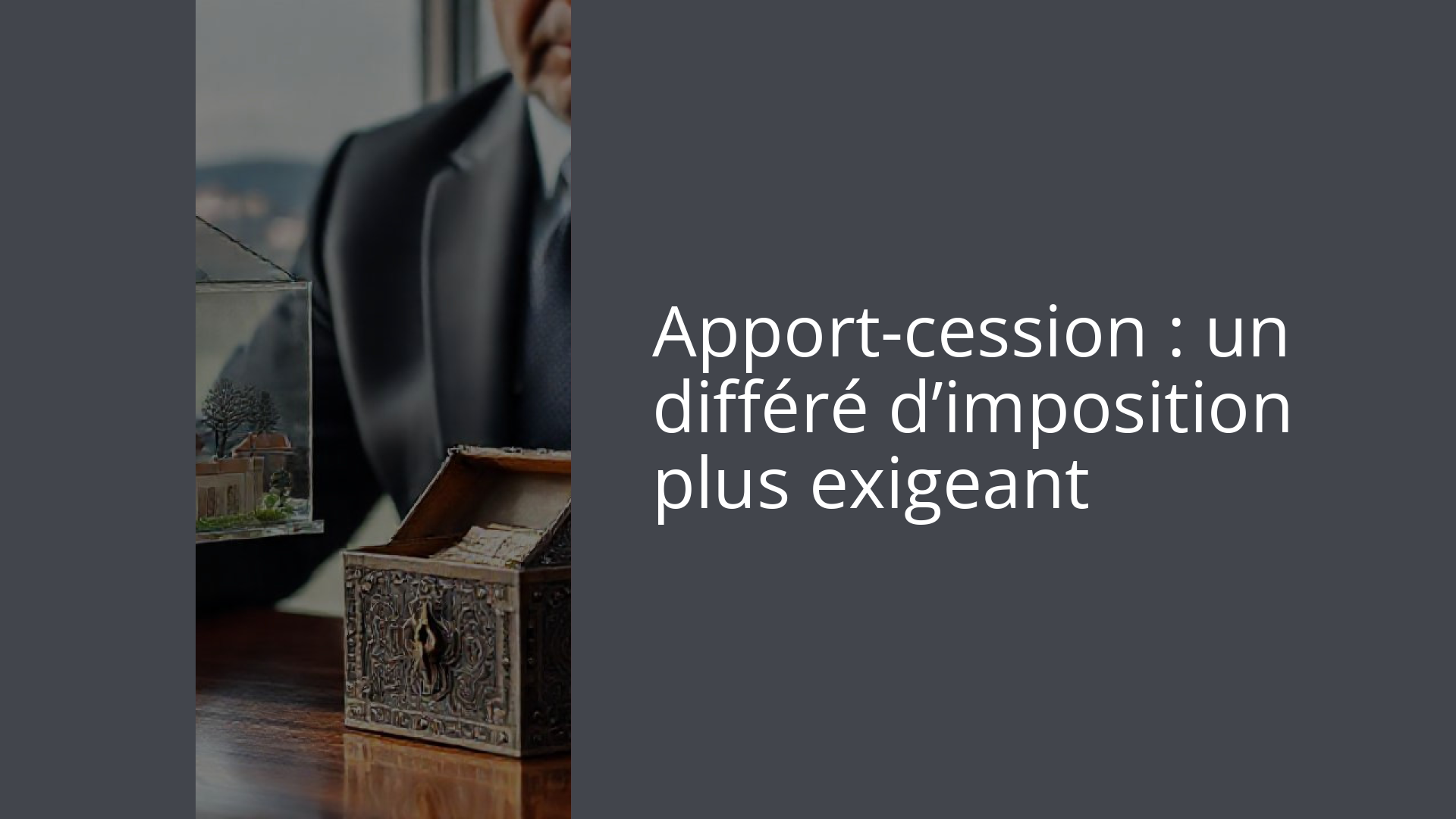 Apport-cession : un différé d’imposition plus exigeant