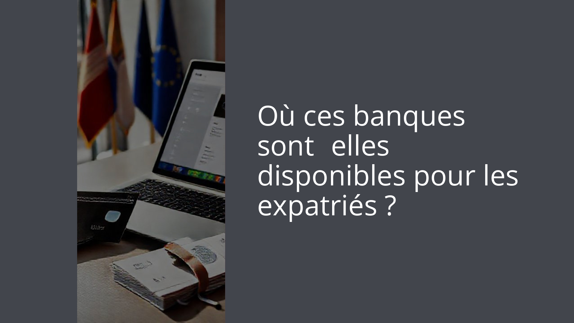 Où ces banques sont‑elles disponibles pour les expatriés ?