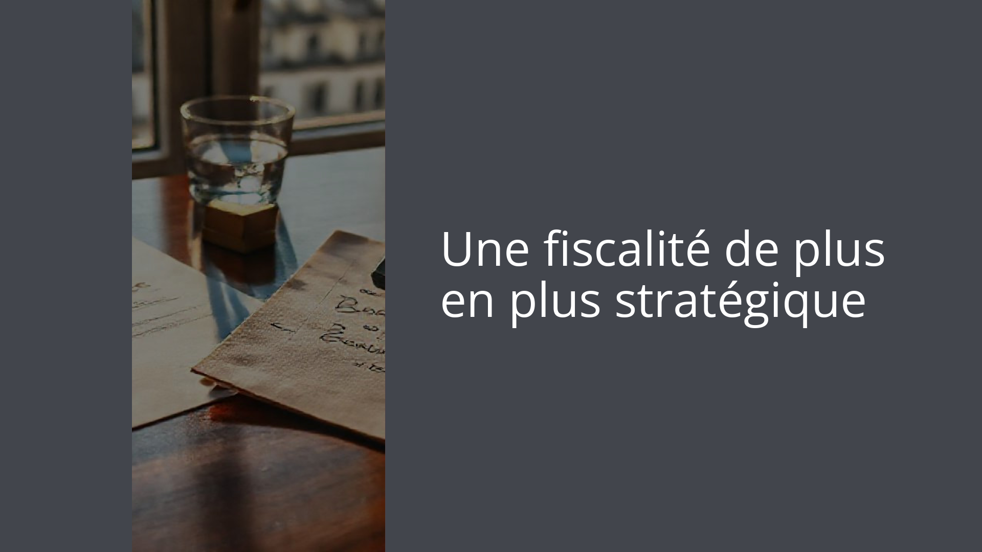 Une fiscalité de plus en plus stratégique
