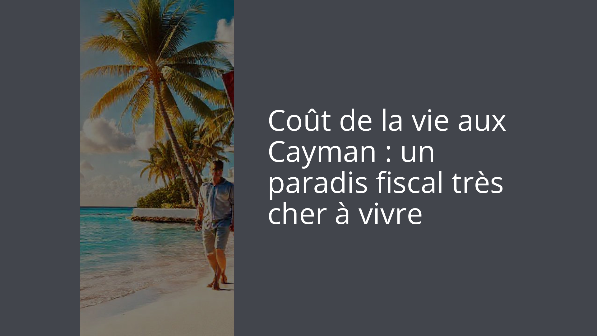 Coût de la vie aux Cayman : un paradis fiscal très cher à vivre