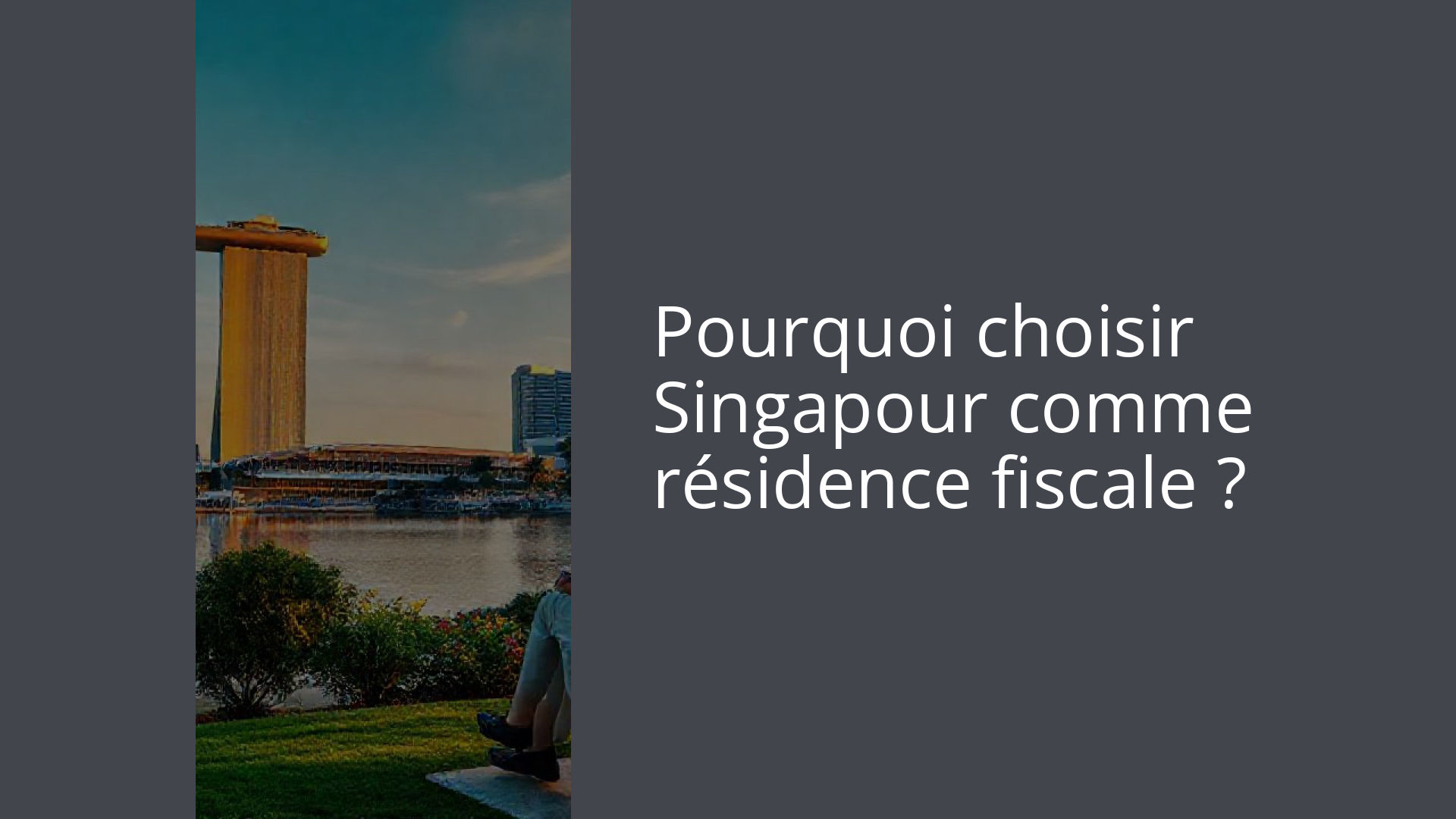 Pourquoi choisir Singapour comme résidence fiscale ?