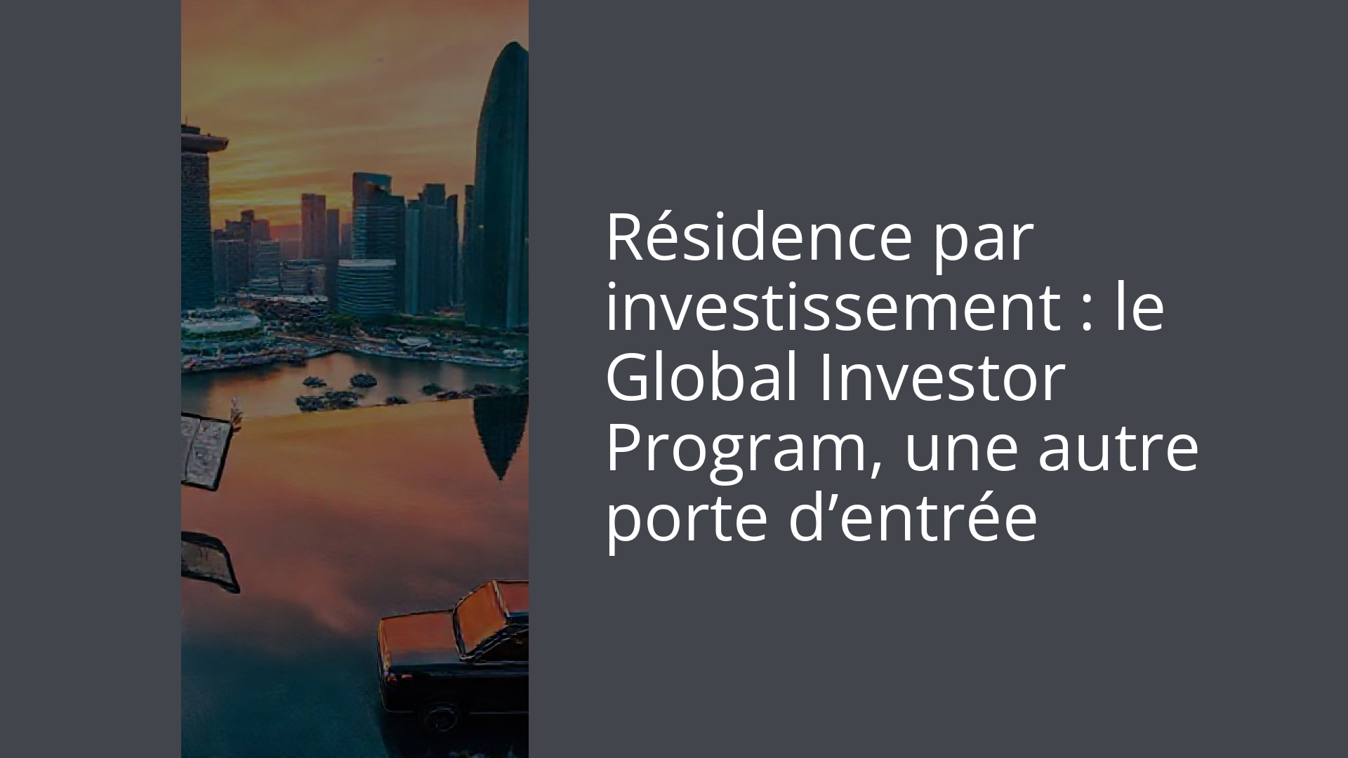 Résidence par investissement : le Global Investor Program, une autre porte d’entrée