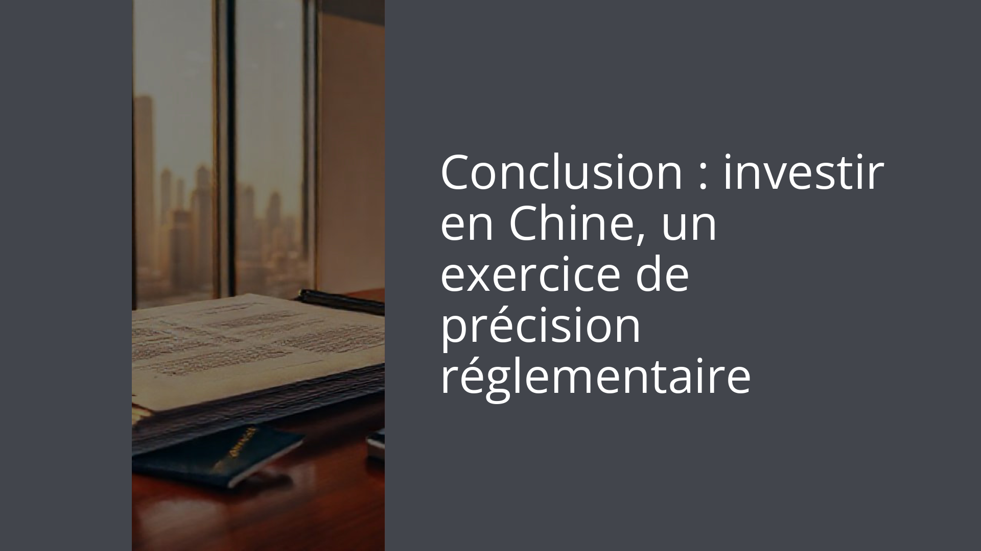 Conclusion : investir en Chine, un exercice de précision réglementaire