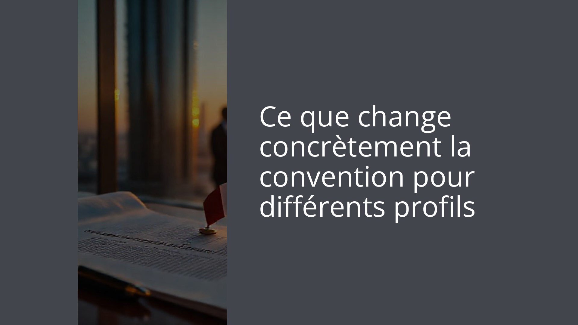 Ce que change concrètement la convention pour différents profils