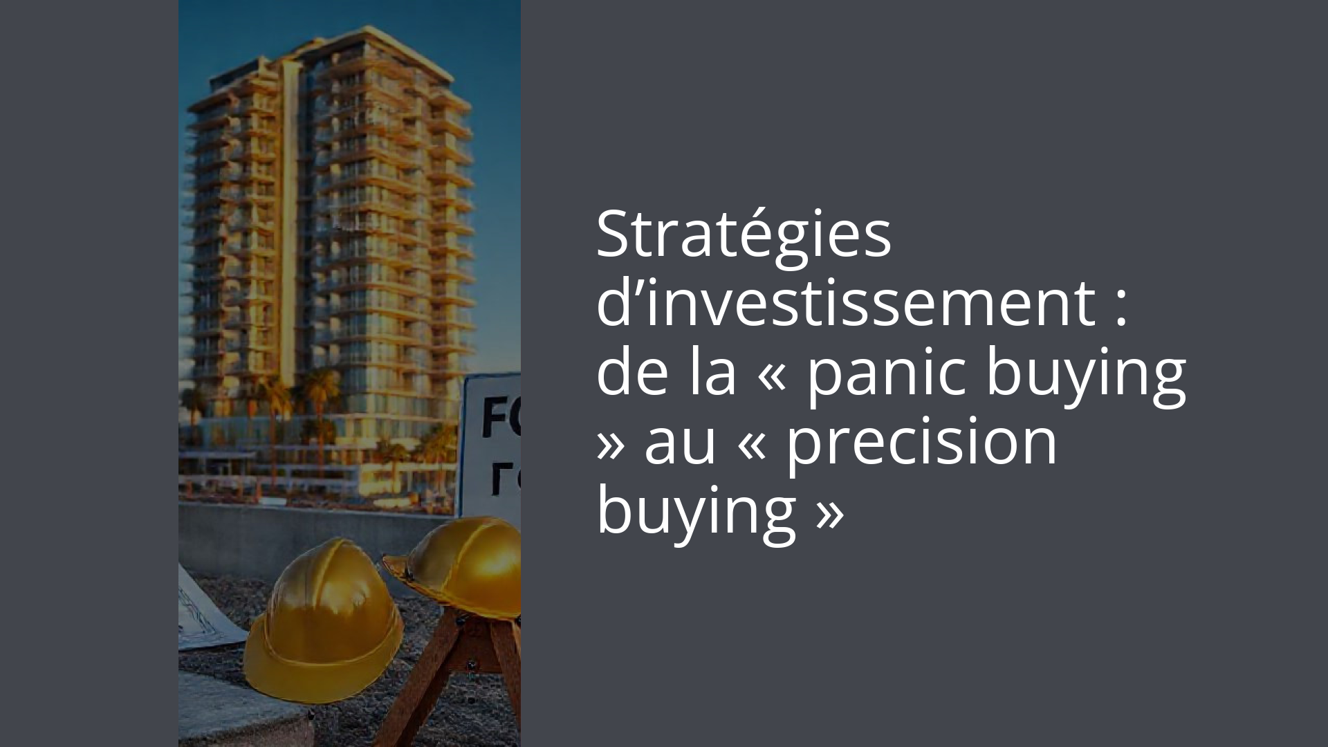 Stratégies d’investissement : de la « panic buying » au « precision buying »