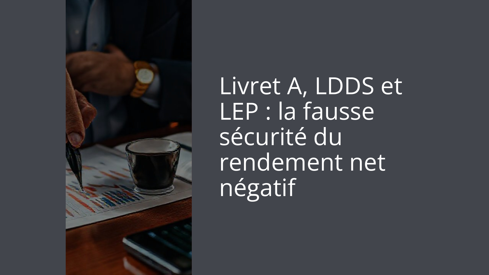 Livret A, LDDS et LEP : la fausse sécurité du rendement net négatif