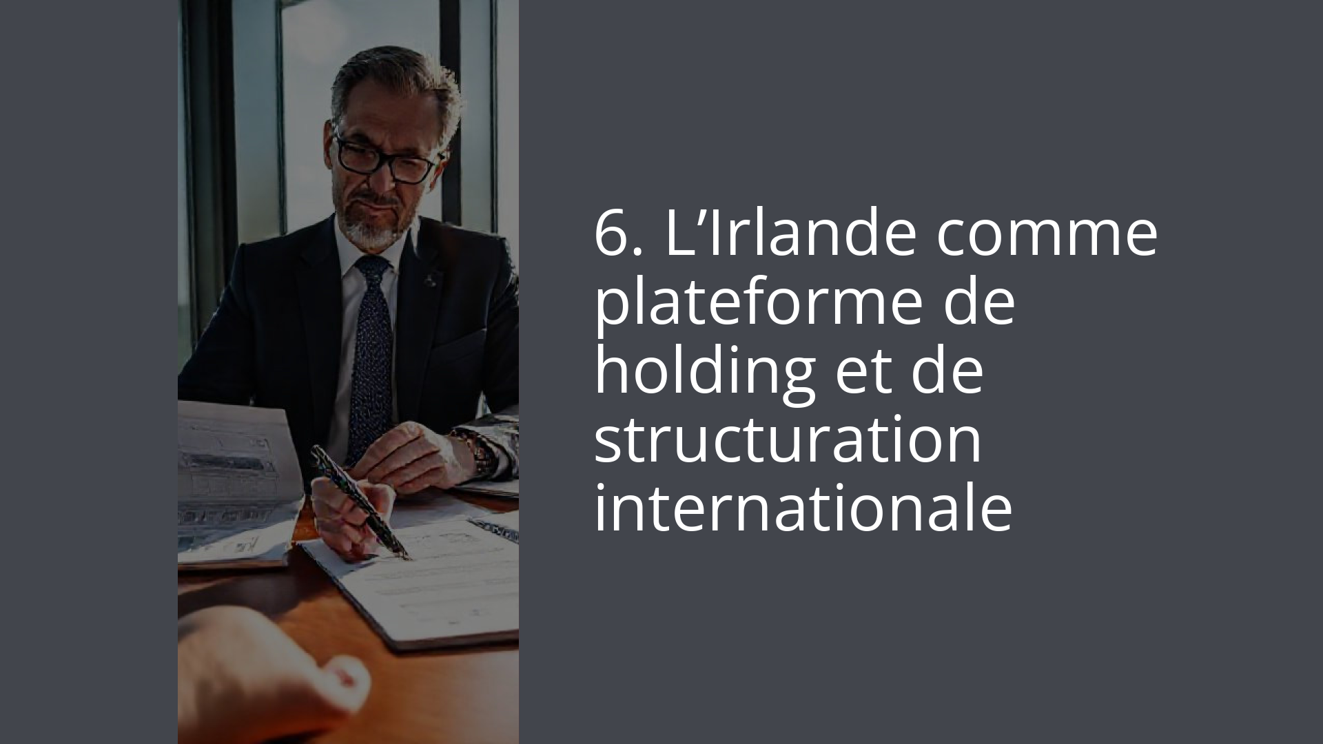 6. L’Irlande comme plateforme de holding et de structuration internationale